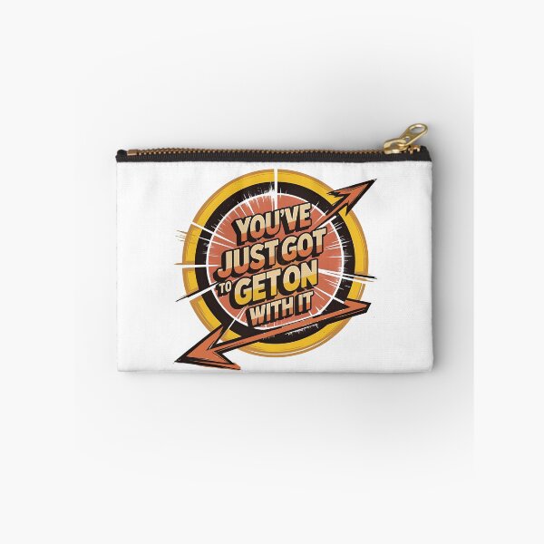 Item preview, You've just got to get on with it 2 designed and sold by PrestonSquires.