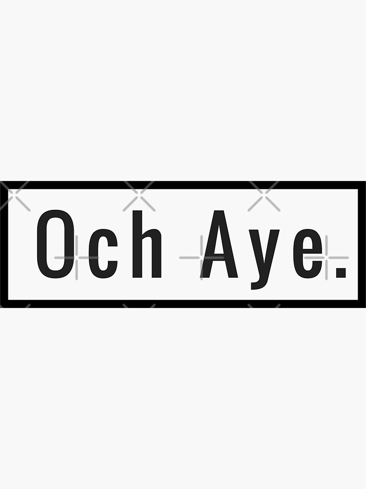 "Och Aye Scottish Slang of Agreement Oh Yes (Design Day 134