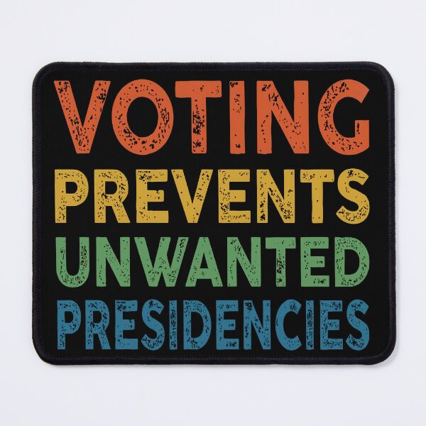 Item preview, Voting Prevents Unwanted Presidencies designed and sold by Angry Swan Designs.