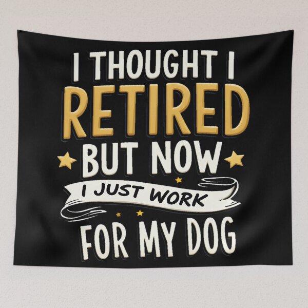 Item preview, I Thought I Retired But Now I Just Work For My Dog designed and sold by AlphaTeez.