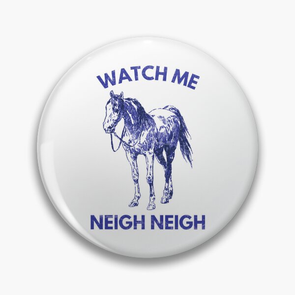 Item preview, Watch Me Neigh Neigh designed and sold by HowToCanadian.