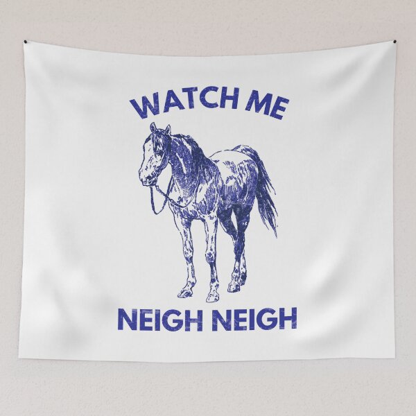 Item preview, Watch Me Neigh Neigh designed and sold by HowToCanadian.