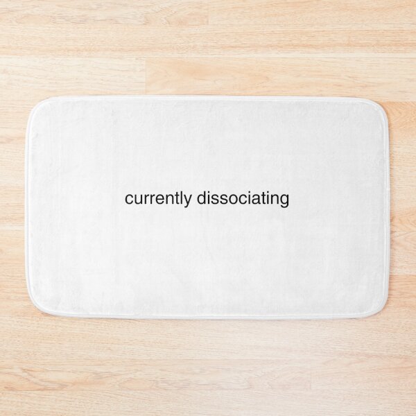 Item preview, Currently dissociating designed and sold by sigmades.