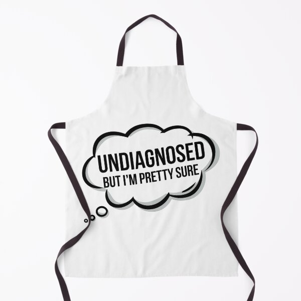 Item preview, Undiagnosed But Im Pretty Sure designed and sold by Angry Swan Designs.