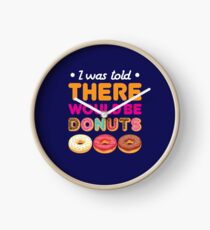 I Was Told There Would Be Donuts Clock
