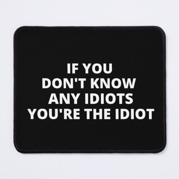Item preview, You're the idiot t-shirt tee top shirt designed and sold by OAKDEN.