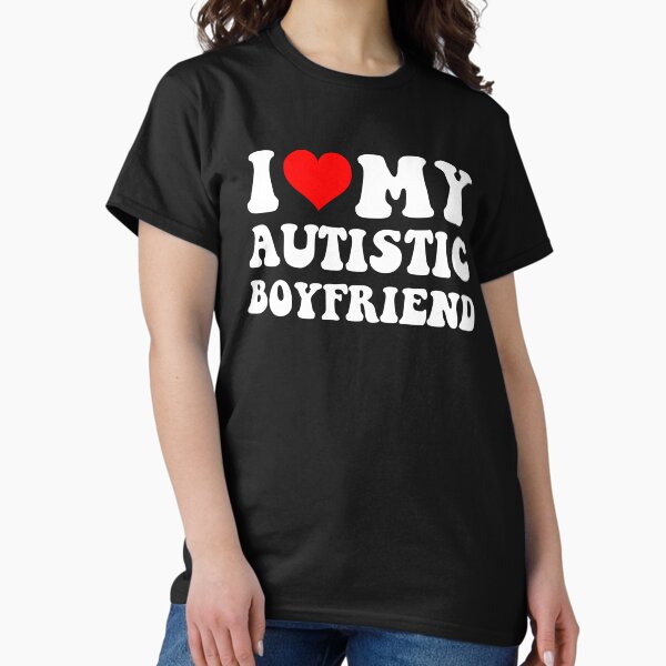 Item preview, I Love My Autistic Boyfriend – Autism Awereness designed and sold by loxumaart.