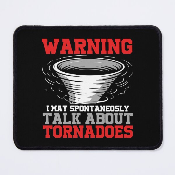 Item preview, May Talk About Tornadoes Tornado designed and sold by DamnGoodDesign.