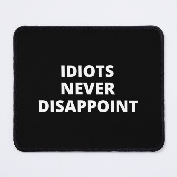 Item preview, Idiots never disappoint t-shirt tee top shirt designed and sold by OAKDEN.