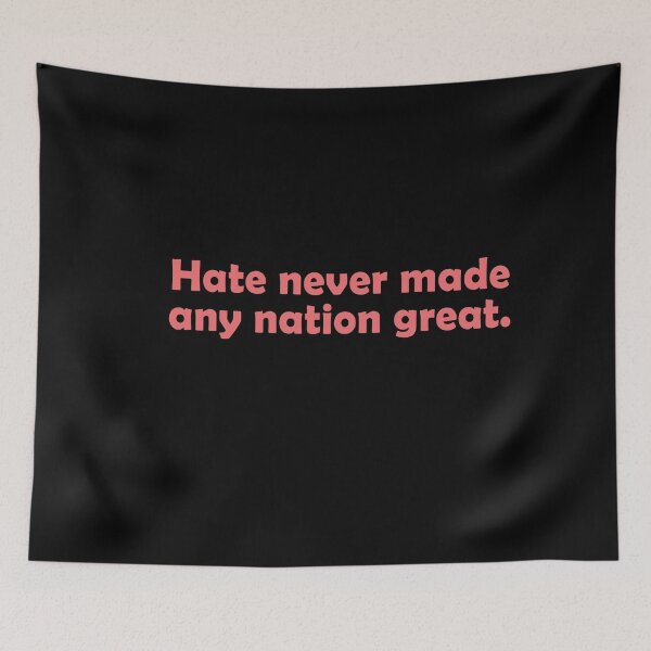 Item preview, Hate Never Made Any Nation Great designed and sold by anaotradnova.