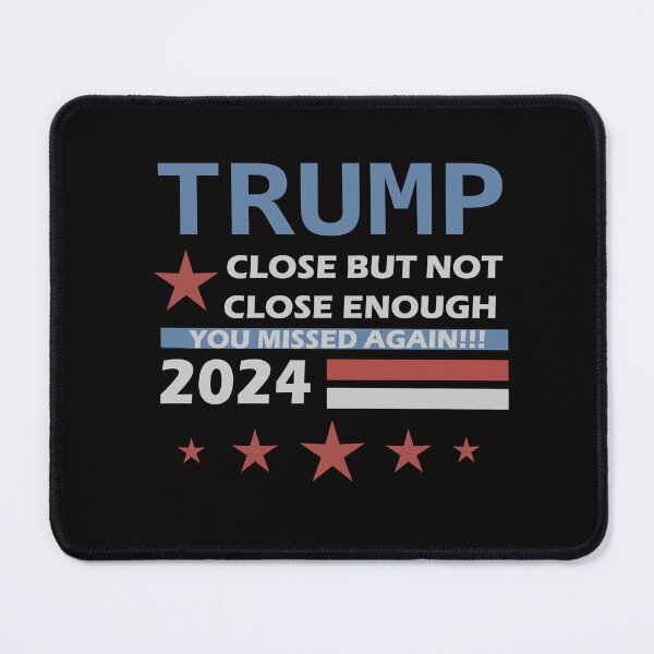Item preview, Trump 2024 Close But Not Close Enough Political Humor designed and sold by AxelBrook.