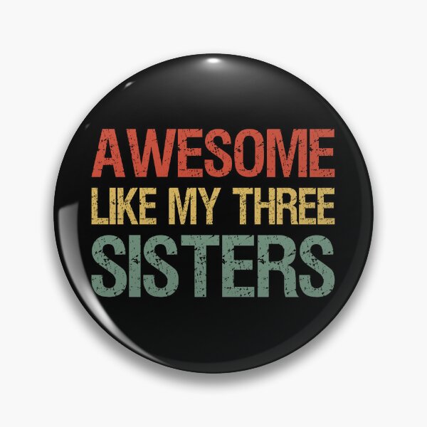 Item preview, Awesome Like My Three Sisters I designed and sold by Lemon Pepper.