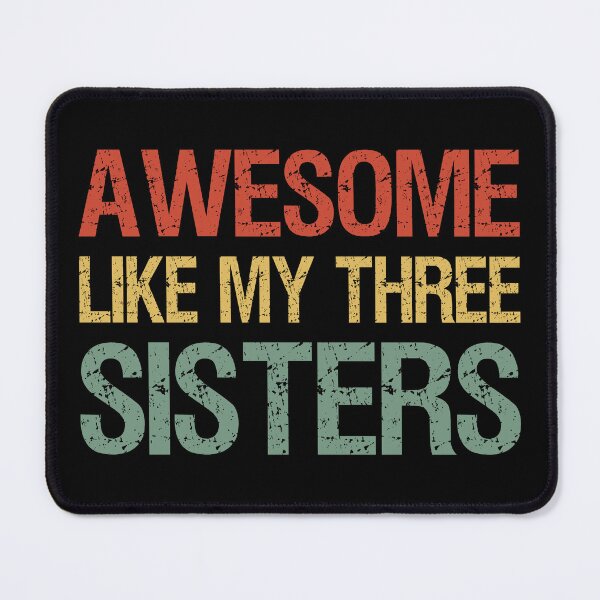 Item preview, Awesome Like My Three Sisters I designed and sold by Lemon Pepper.