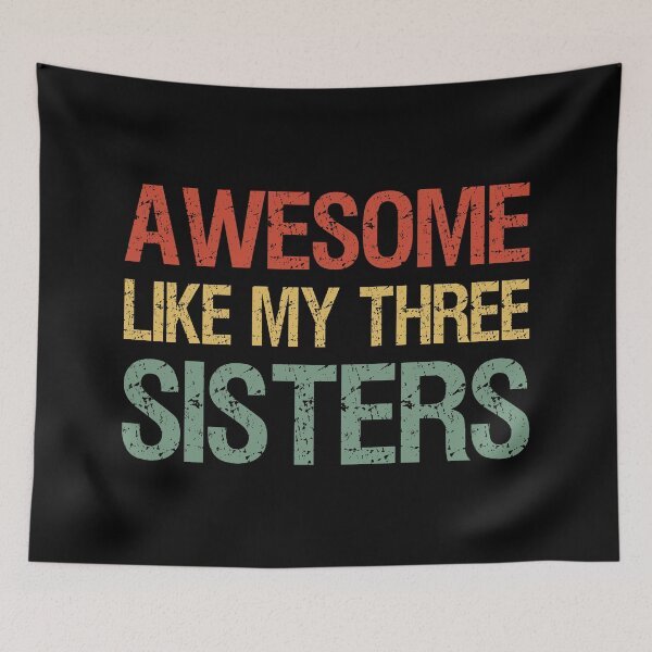 Item preview, Awesome Like My Three Sisters I designed and sold by Lemon Pepper.