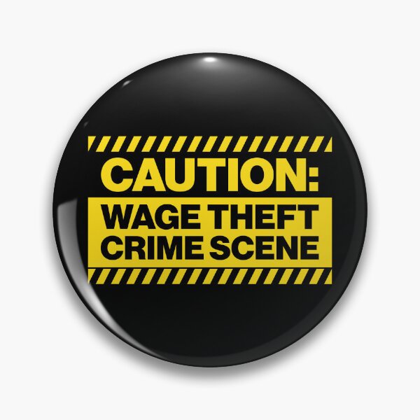 Item preview, Wage Theft Crime Scene designed and sold by avperth.