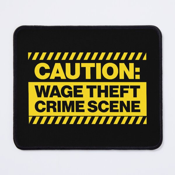 Item preview, Wage Theft Crime Scene designed and sold by avperth.