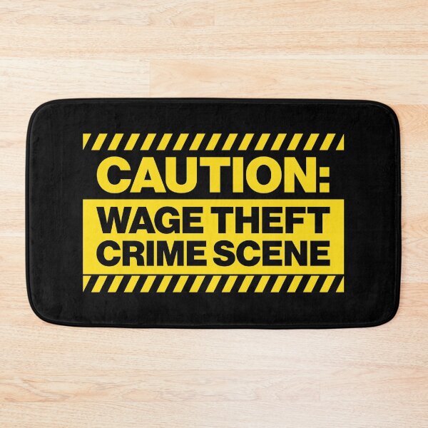Item preview, Wage Theft Crime Scene designed and sold by avperth.