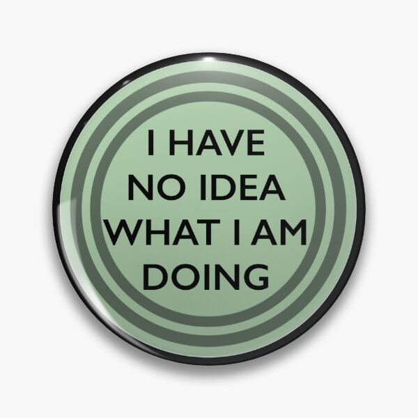 Item preview, I Have No Idea What I Am Doing designed and sold by GhostBabeBoo.