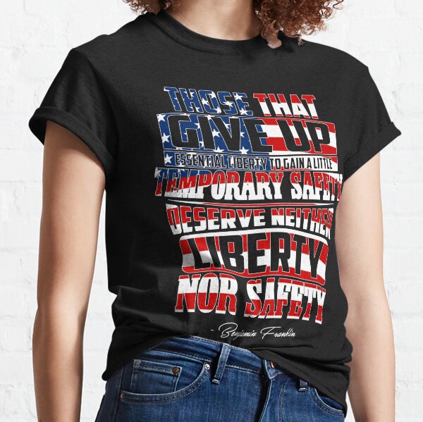 those who would give up essential liberty shirt