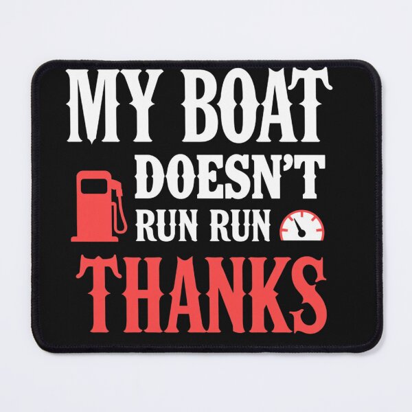 Item preview, Copy of My Boat Doesn't Run On Thanks designed and sold by KINGOSTORE ⭐⭐⭐⭐⭐.