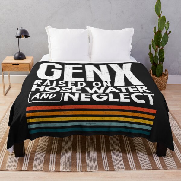 Item preview, Gen X Raised On Hose Water And Neglect designed and sold by HowToCanadian.