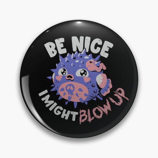 Item preview, Be Nice, I Might Blow Up designed and sold by Horta Studio.