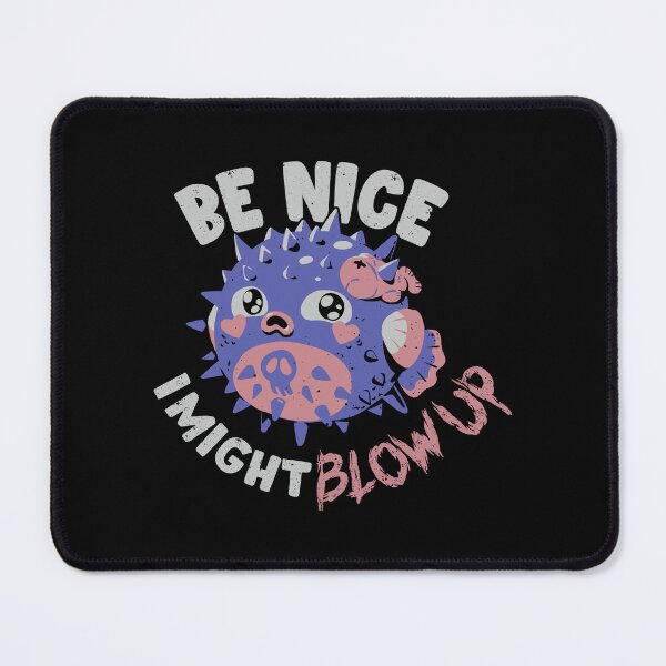 Item preview, Be Nice, I Might Blow Up designed and sold by Horta Studio.