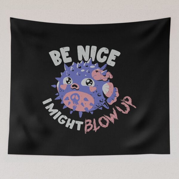 Item preview, Be Nice, I Might Blow Up designed and sold by Horta Studio.
