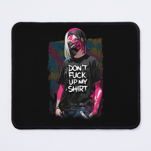 Item preview, Don't fuck up my shirt, A Bold Statement, Uncompromising, Trendy Style, With Character, Minimalist Design designed and sold by CrisMor-Art.