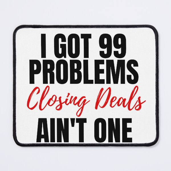 Item preview, I Got 99 Problems Closing Deals Ain't One designed and sold by Lohnniegreen.