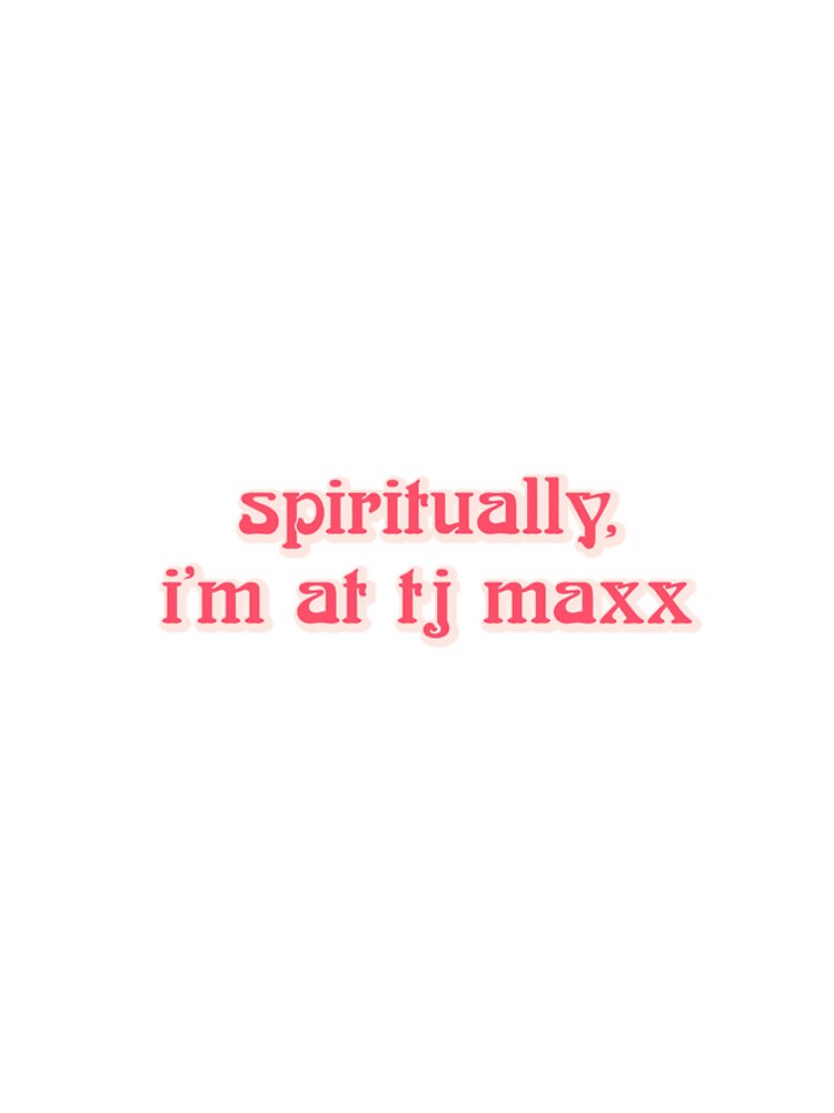 Spiritually I'm at TJ Maxx red/pink