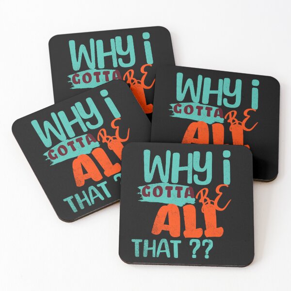 Item preview, Why I Gotta Be All That? designed and sold by S4G Tees.