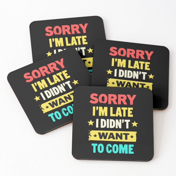 Item preview, Sorry I'm late, I didn't want to come - Funny designed and sold by HandicraftArt.
