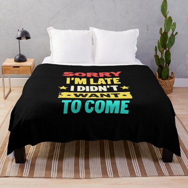 Item preview, Sorry I'm late, I didn't want to come - Funny designed and sold by HandicraftArt.