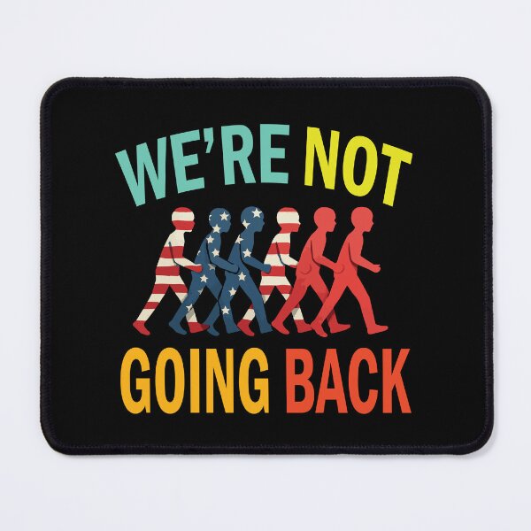 Item preview, We're Not Going Back Change-Makers designed and sold by ThreeftlyPicks.