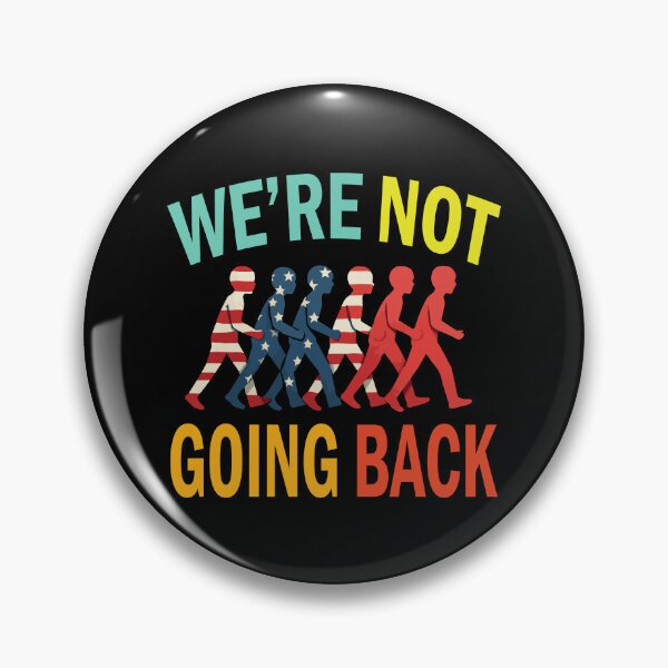 Item preview, We're Not Going Back Change-Makers designed and sold by ThreeftlyPicks.