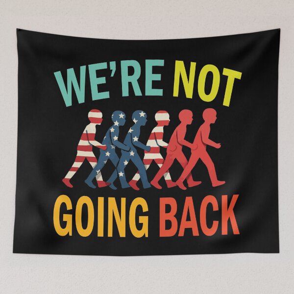 Item preview, We're Not Going Back Change-Makers designed and sold by ThreeftlyPicks.
