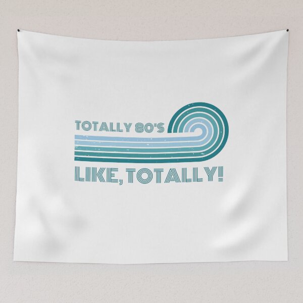Item preview, Totally 80's. Like, totally ! designed and sold by FuryHive.