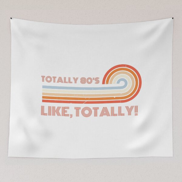 Item preview, Totally 80's. Like, totally ! designed and sold by FuryHive.