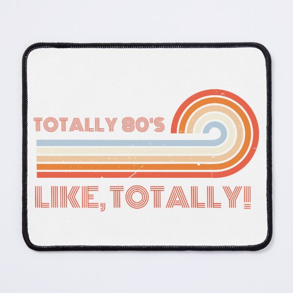 Item preview, Totally 80's. Like, totally ! designed and sold by FuryHive.