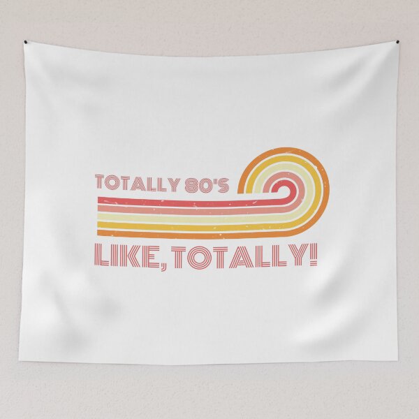 Item preview, Totally 80's. Like, totally ! designed and sold by FuryHive.