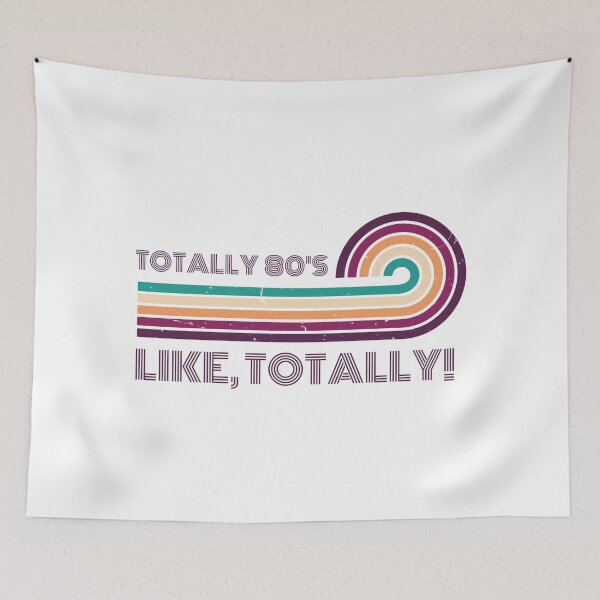 Item preview, Totally 80's. Like, totally ! designed and sold by FuryHive.
