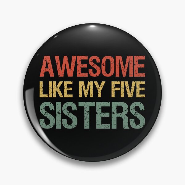 Item preview, Awesome Like My Five Sisters I designed and sold by Lemon Pepper.