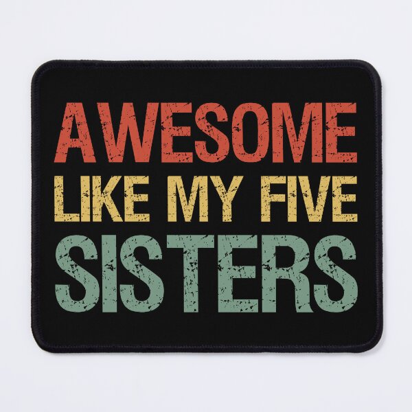 Item preview, Awesome Like My Five Sisters I designed and sold by Lemon Pepper.