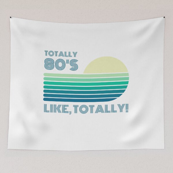 Item preview, Totally 80's. Like, totally ! designed and sold by FuryHive.