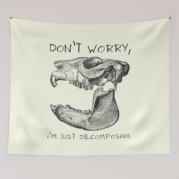 Item preview, Don’t worry, I’m just decomposing. #Taxidermy #Skull #Bones designed and sold by Anna Halasek.