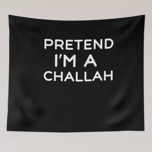 Item preview, Pretend I'm A Challah Funny Jewish Halloween Saying designed and sold by SharpThreadZ.