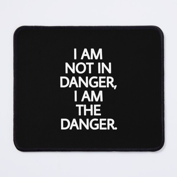 Artikelvorschau, I am not in danger, I am the danger entworfen und verkauft von Ruff-wear.