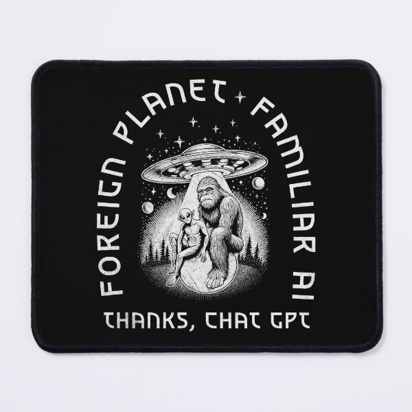 Item preview, Foreign Planet, Familiar AI – Thanks, ChatGPT designed and sold by A.I. Took My Job!.