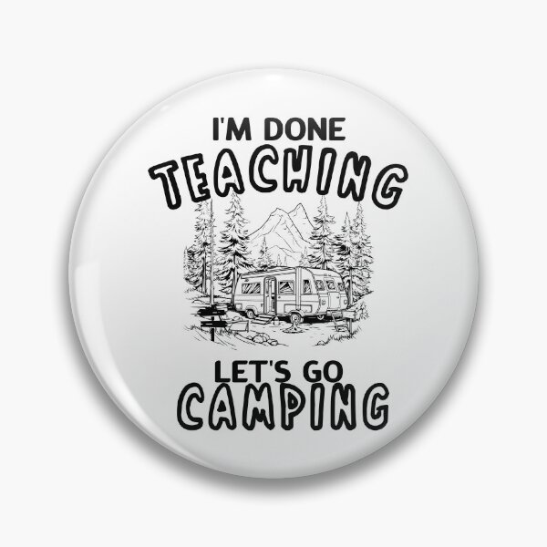 Item preview, I'm Done Teaching Let's Go Camping designed and sold by khallidaart.